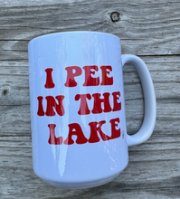 Load image into Gallery viewer, &quot;I PEE IN THE LAKE&quot; 15oz COFFEE MUG
